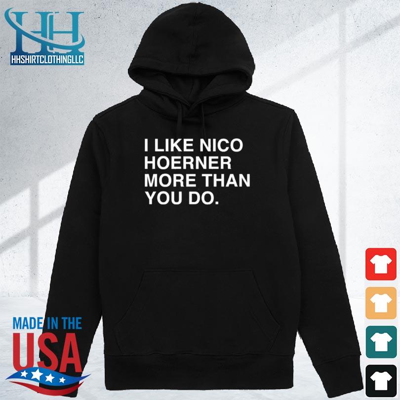 I Like Nico Hoerner More Than You Do Shirt, hoodie, sweater, long