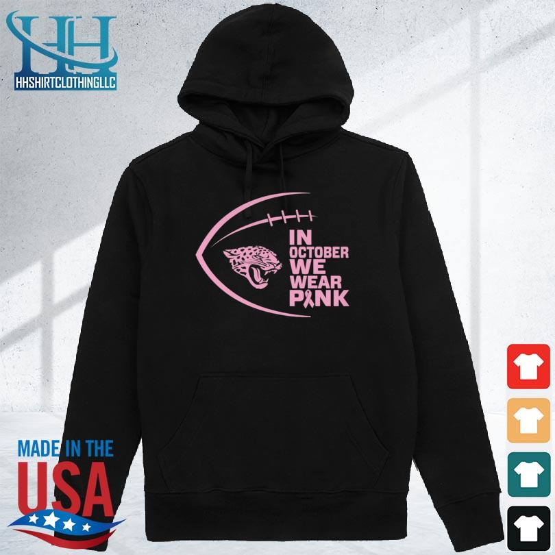 NFL Jacksonville Jaguars 3D Hoodie Pink Can In October We Wear Pink Breast  Cancer, Jacksonville Jaguars Hoodie For Fans - The Clothes You'll Ever Need