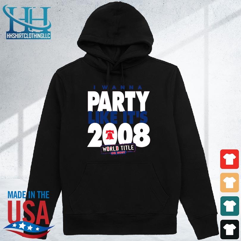 Design I wanna party like its 2008 philadelphia phillies shirt -  EnvyfashionTee