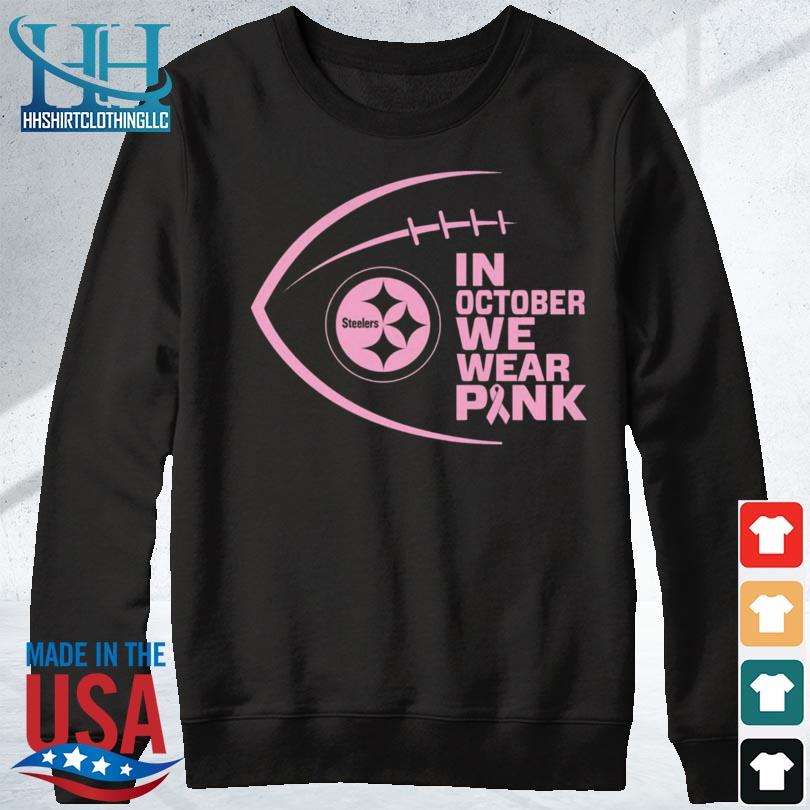 Pittsburgh Steelers In October We Wear Pink shirt, hoodie, sweater, long  sleeve and tank top