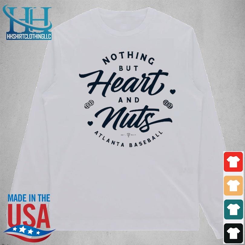 Rotowear Nothing But Heart And Nuts Atlanta Baseball Shirt, hoodie,  sweater, long sleeve and tank top