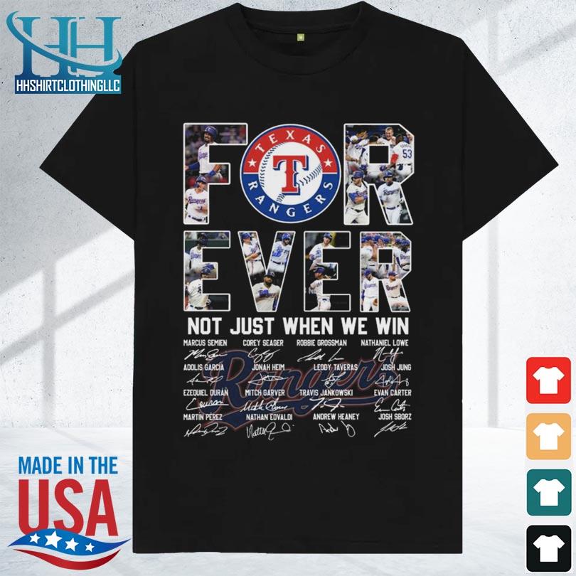 Texas Rangers Forever Not Just When We Win Signatures 2023 Texas Rangers  Shirt - teejeep