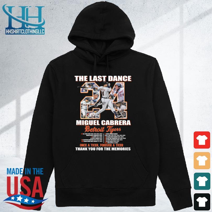 Original Miguel Cabrera Detroit Tigers 2008-2023 The Last Dance Thank You  for the memories signature shirt, hoodie, longsleeve, sweatshirt, v-neck tee