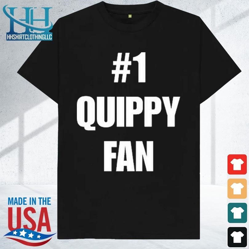 #1 quippy fan 2023 shirt