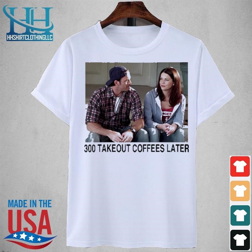 300 takeout coffees later shirt