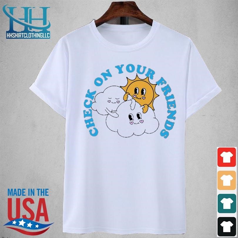 Check on your friends 2023 shirt