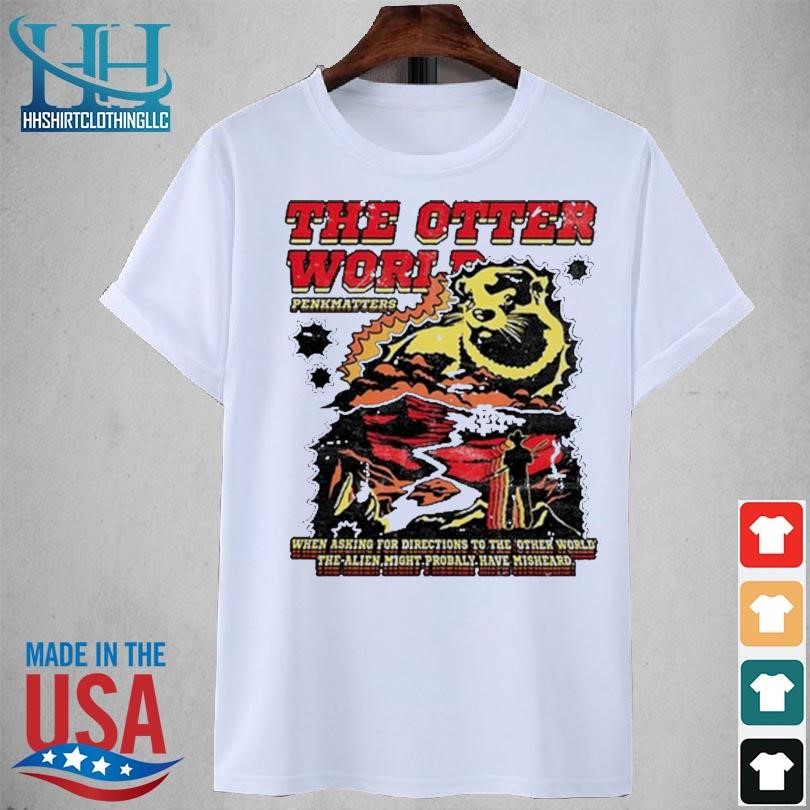Degenerated the otter world penkmatters 2023 shirt