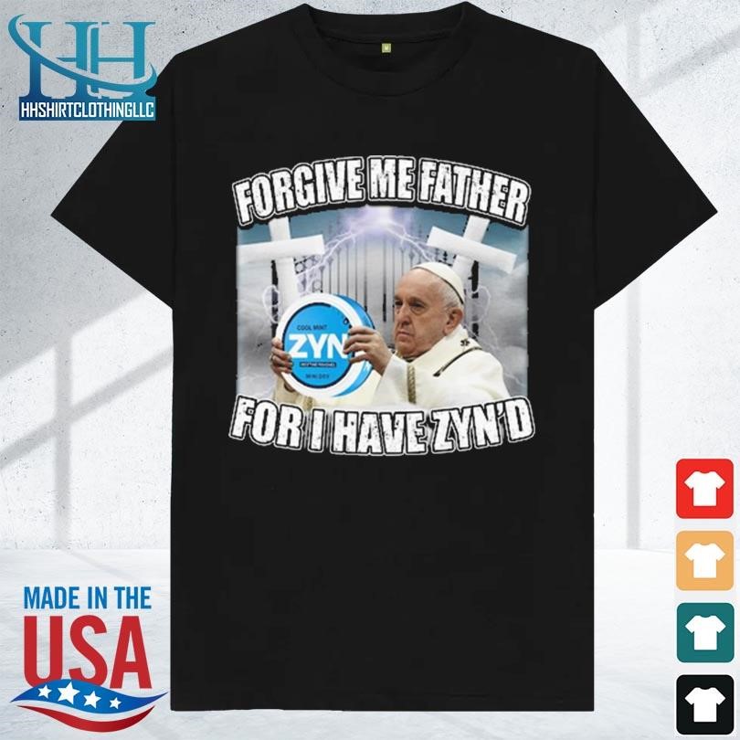 Forgive me father for I have zyn'd 2023 shirt