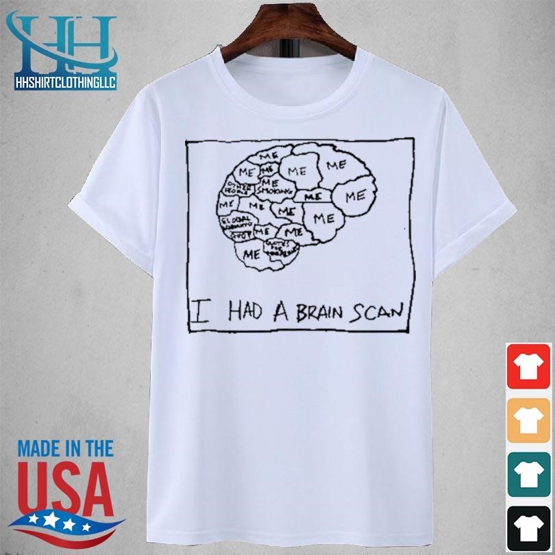 I had a brain scan 2023 shirt
