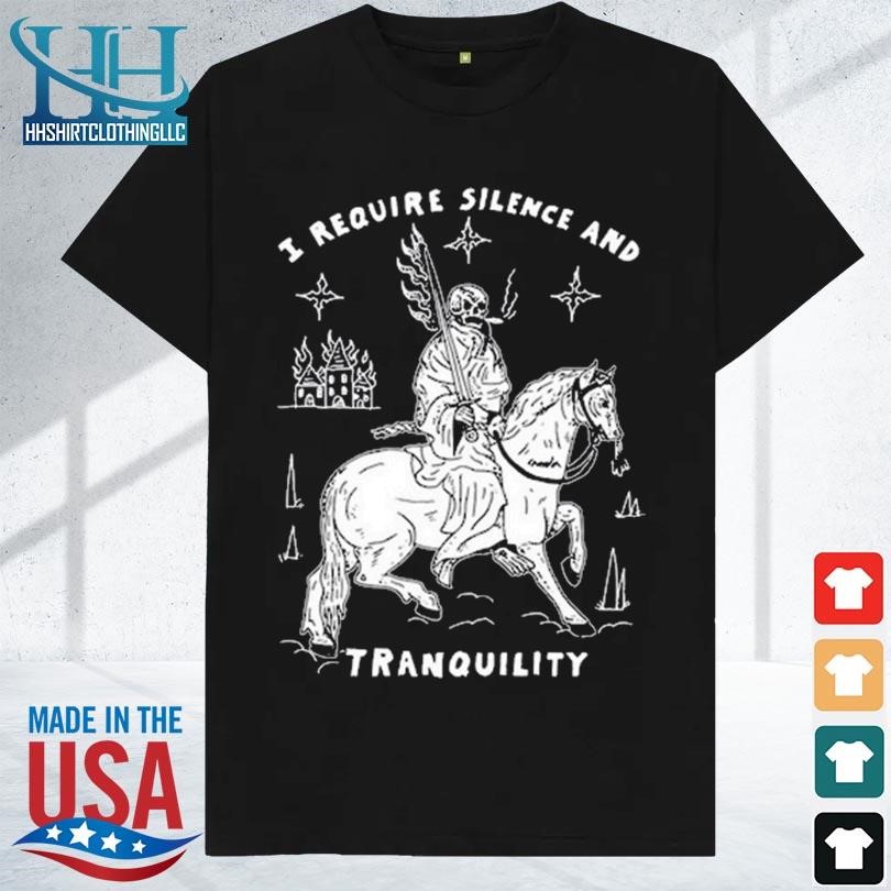 I require silence and tranquility 2023 shirt