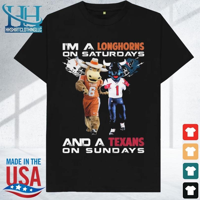 I'm a longhorns on saturdays and a Texas on sundays 2023 shirt
