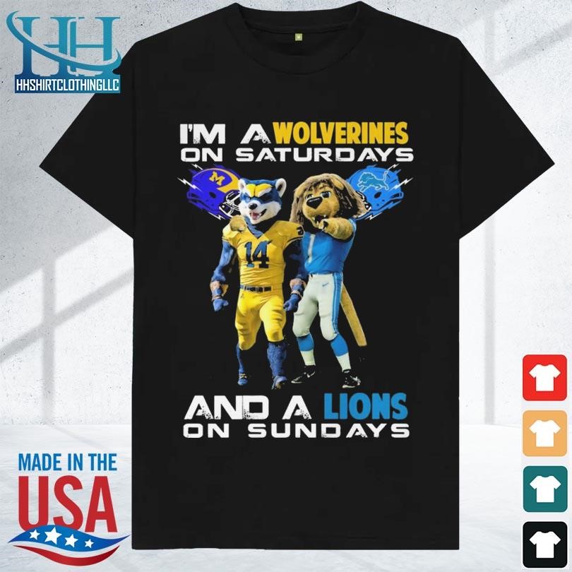 I'm a nittany wolverines on saturdays and a lions on sundays 2023 shirt