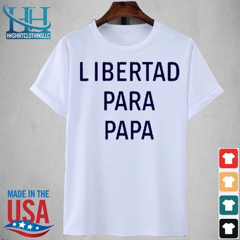 Libertad para papa 2023 shirt