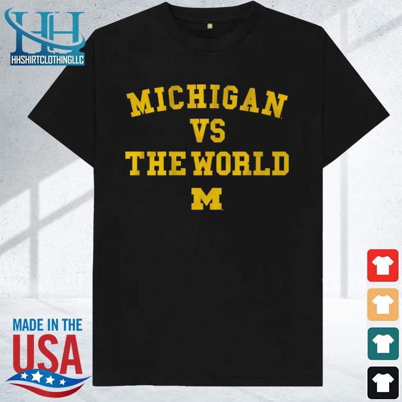 Michigan vs. the world 2023 shirt