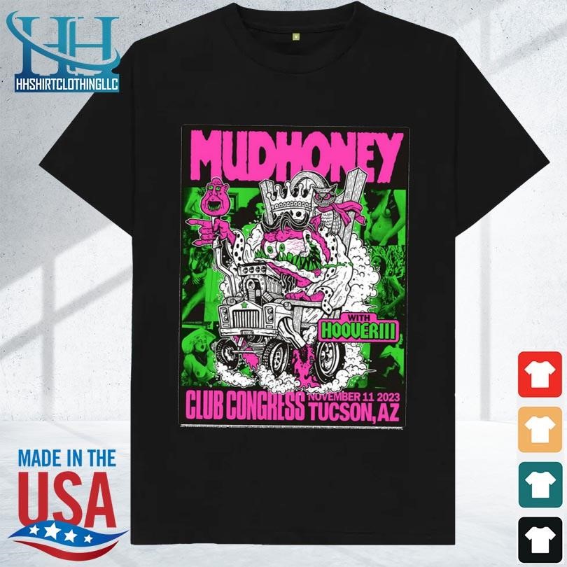 Mudhoney november 11 2023 club congress in tucson az shirt