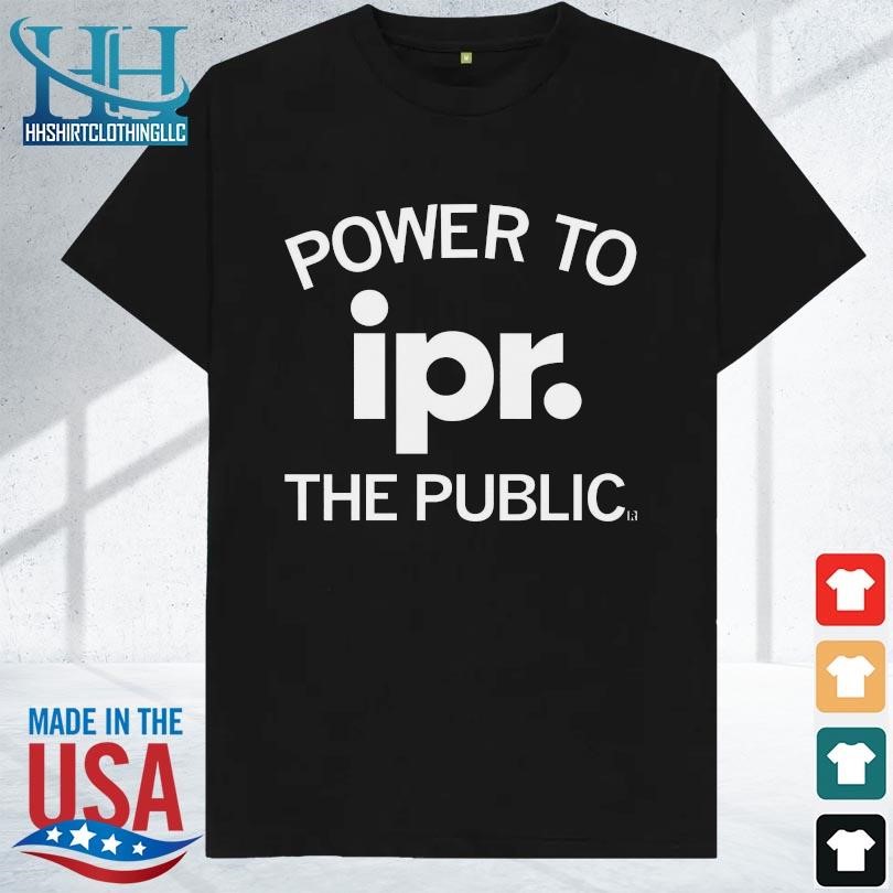 Power to ipr the public 2023 shirt