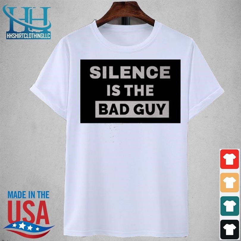 Sanssheriff13 silence is the bad guy 2023 shirt