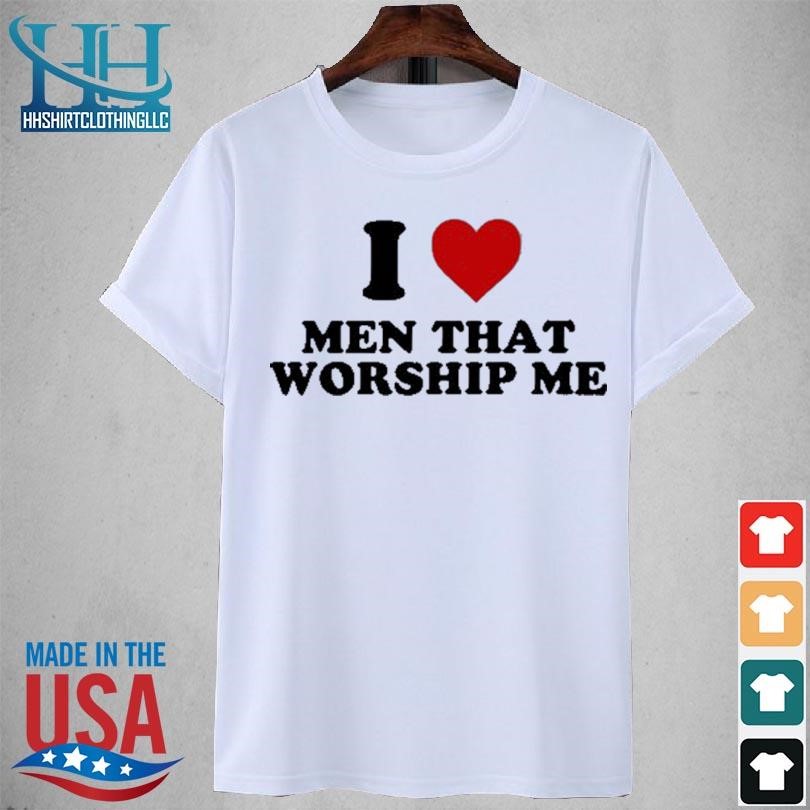 Shopellesong I heart men that worship me 2023 shirt