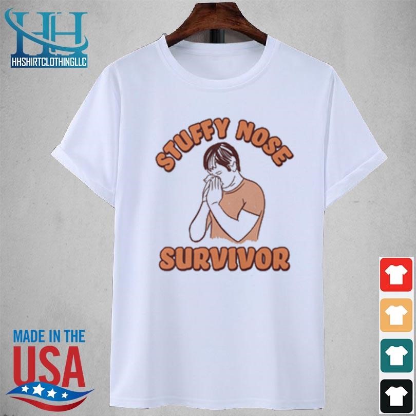 Stuffy nose survivor 2023 shirt