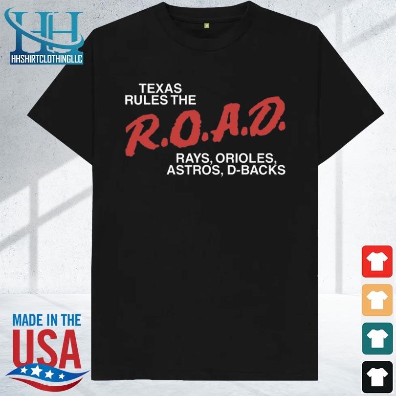 Texas rules the road rays orioles astros d backs 2023 shirt