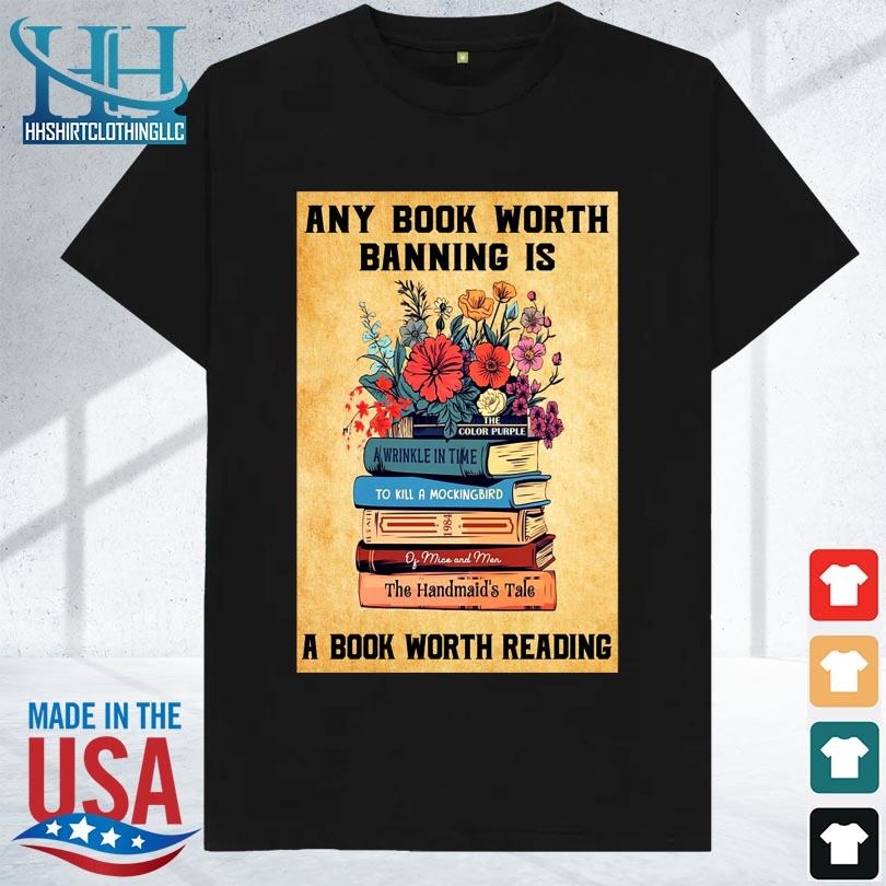 Any book worth banning is a book worth reading 2023 shirt