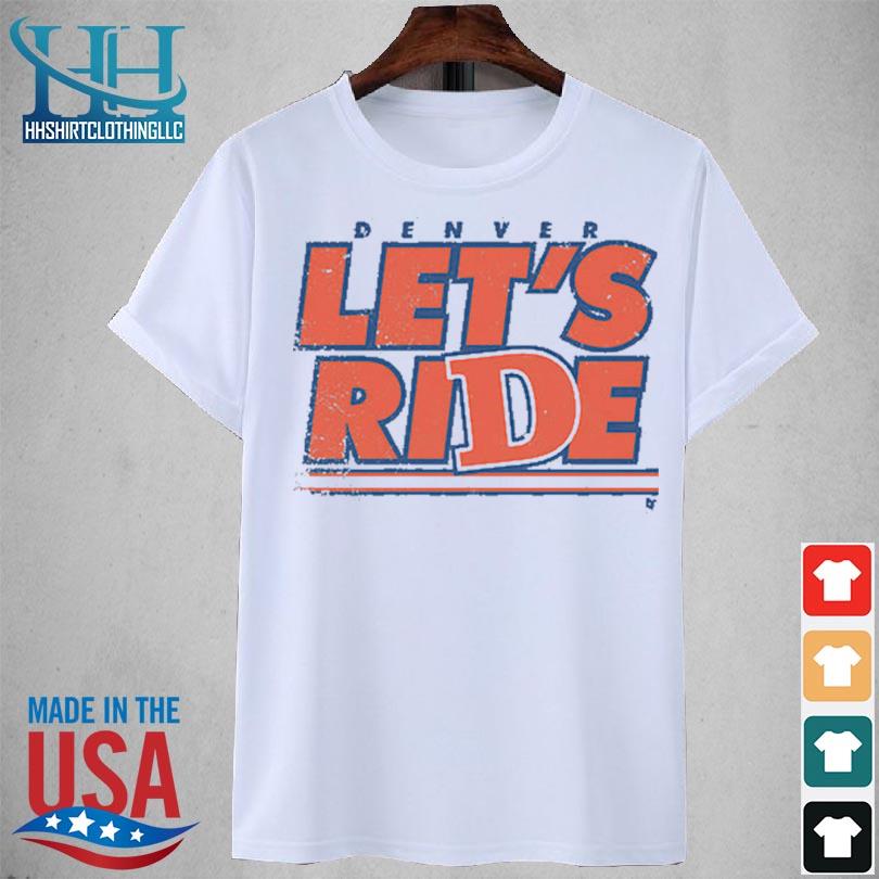 Denver let's ride 2023 shirt
