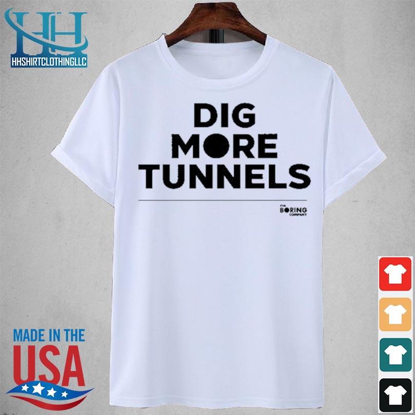 Dig more tunnels 2023 shirt