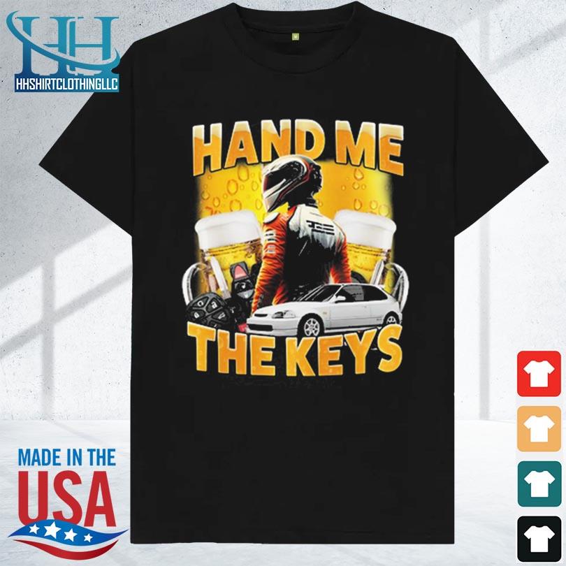 Dippytees hand me the keys new 2023 shirt