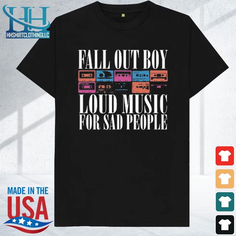 Fall out loud music for sad people 2023 shirt