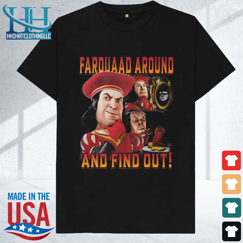 Farquaad around and find out 2023 shirt