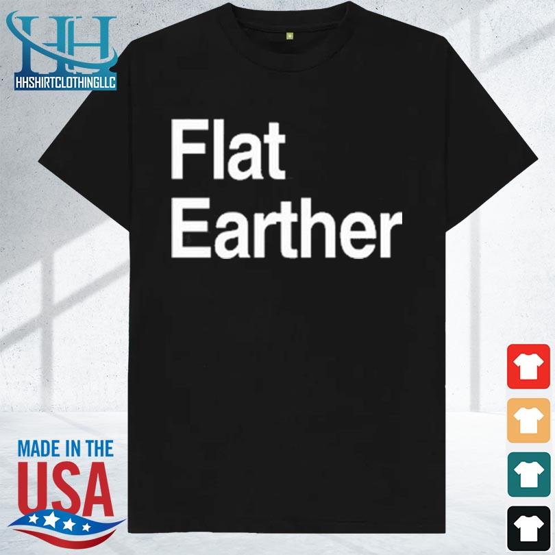 Flat earther 2023 shirt