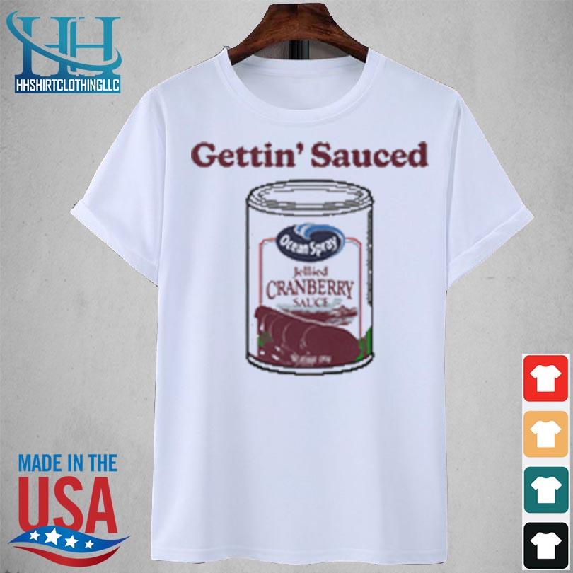 Gettin' sauced 2023 shirt