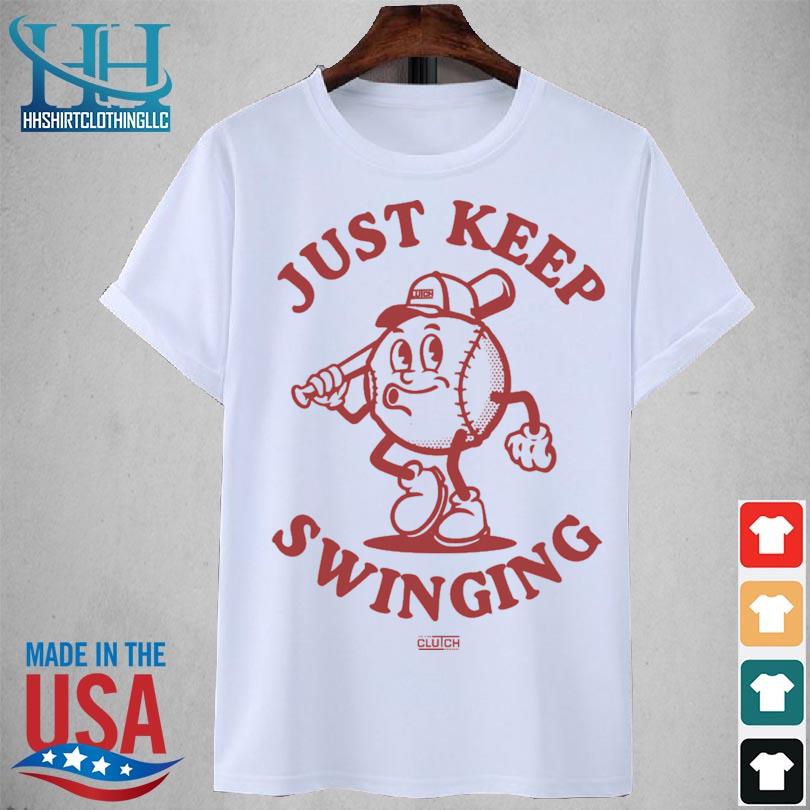 Just keep swinging 2023 shirt
