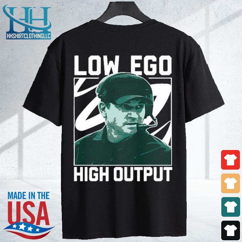 Low ego high output 2023 s shirt den