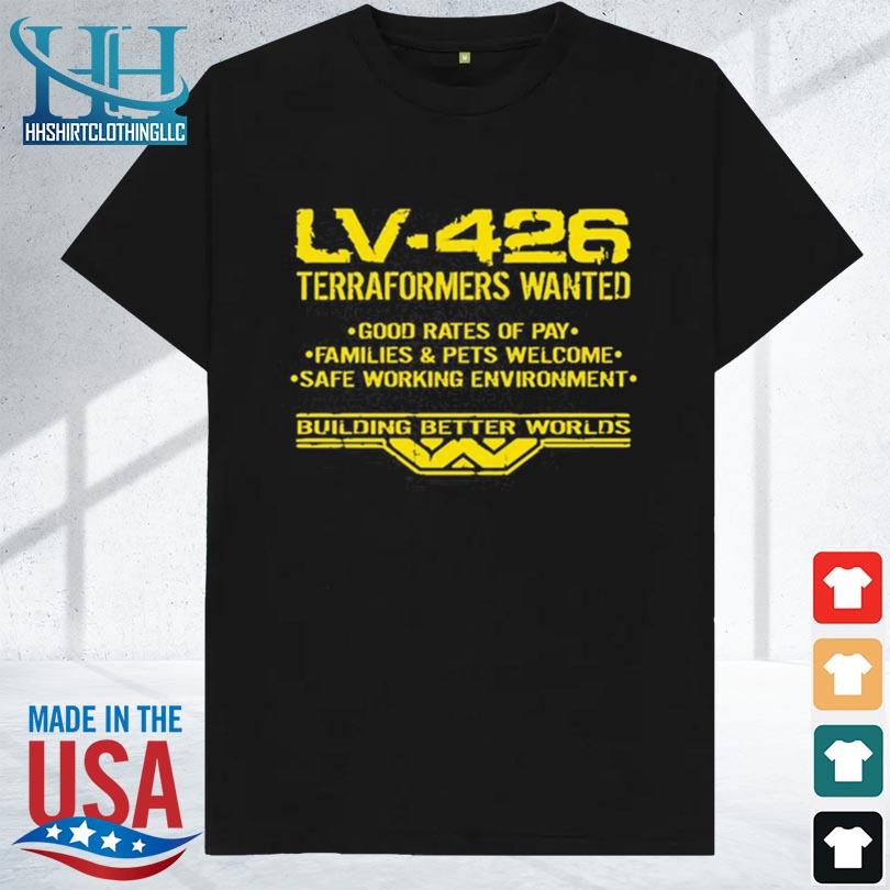 Lv 426 terraformers wanted good rates of pay families and pets welcome safe working environment shirt