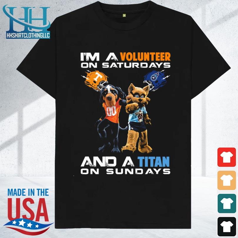 Mascot I'm a tennessee volunteers on saturdays and a tennessee titans on sundays shirt