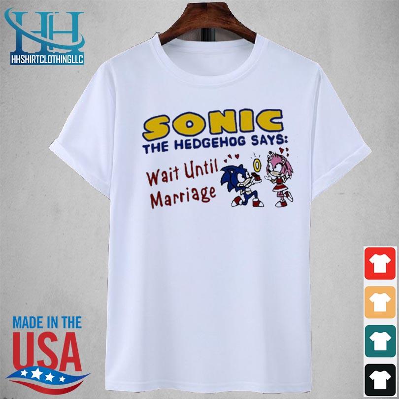 Sonic the hedgehog says wait until marriage 2023 shirt