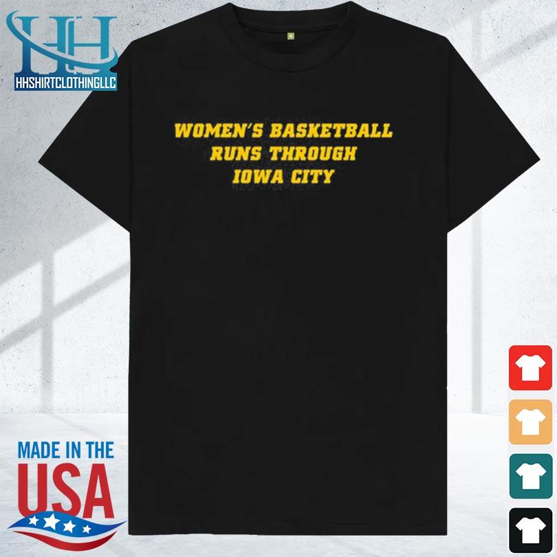 Women's basketball runs through iowa city 2023 shirt