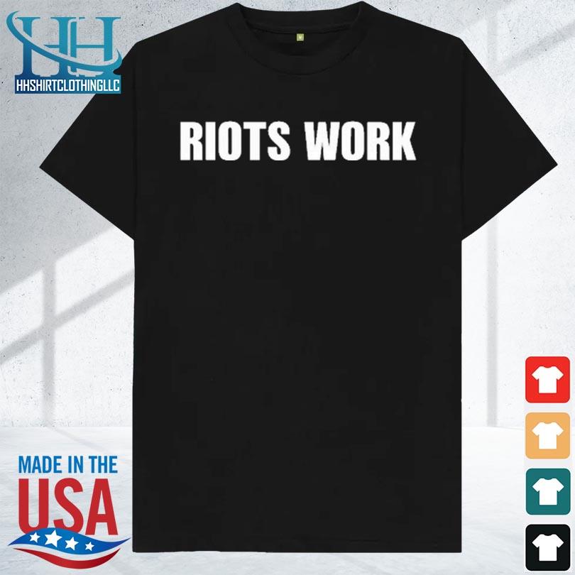 Awesome philmandelbaum riots work shirt