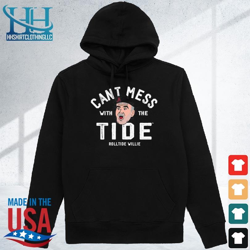 Alabama roll tide willie don't mess with the tide 2024 s hoodie den