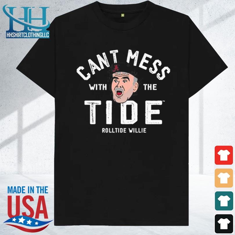 Alabama roll tide willie don't mess with the tide 2024 shirt
