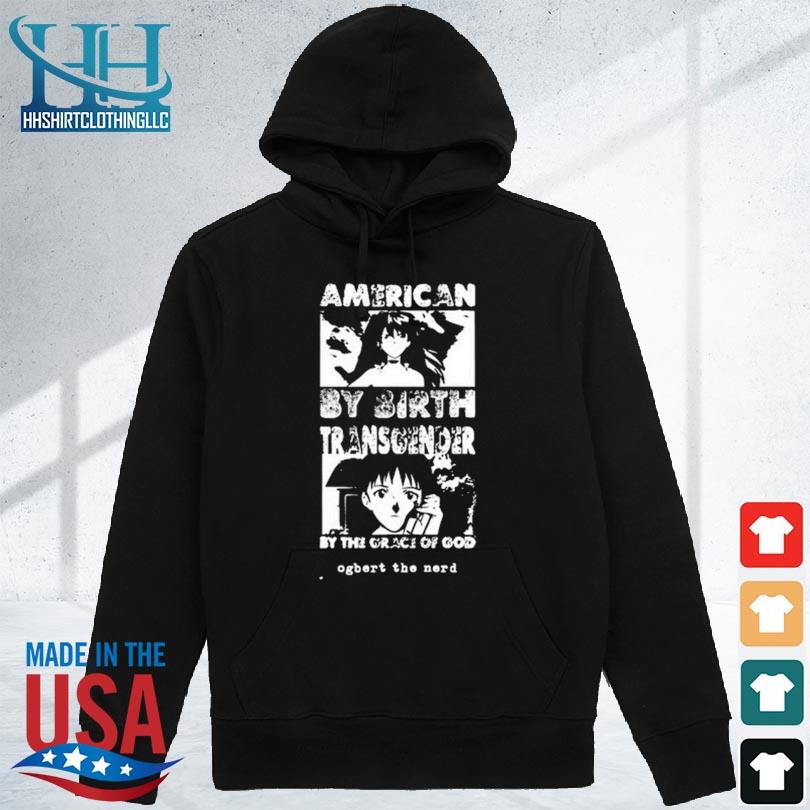 American by birth transgender by the grace of god ogbert the nerd 2024 s hoodie den