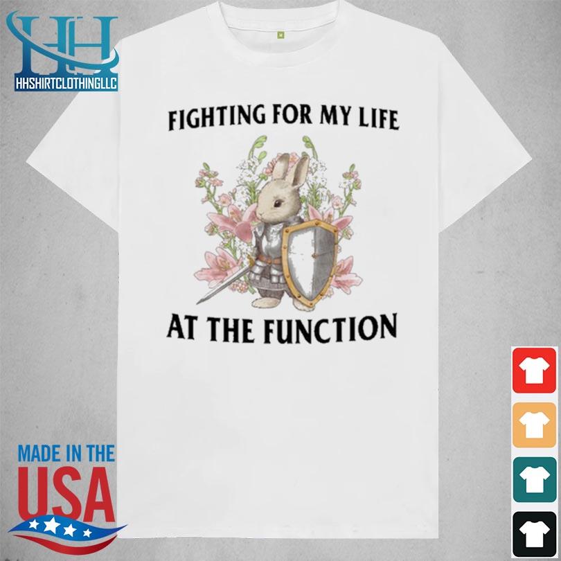 Official fighting For My Life At The Function Shirt shirt trang
