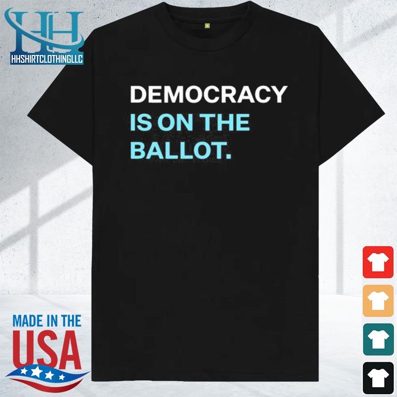 Democracy docket democracy is on the ballot 2024 shirt