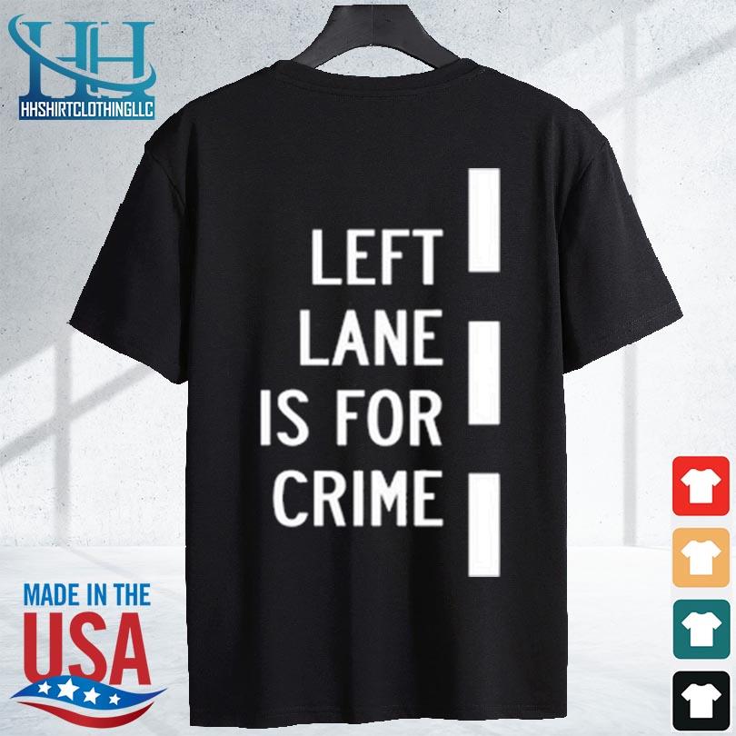 Donut operator left lane is for crime 2024 s shirt den
