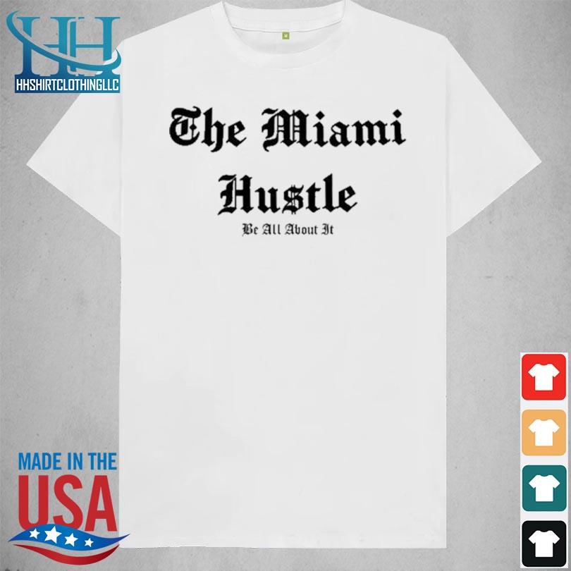 The miami hustle 2024 s shirt trang