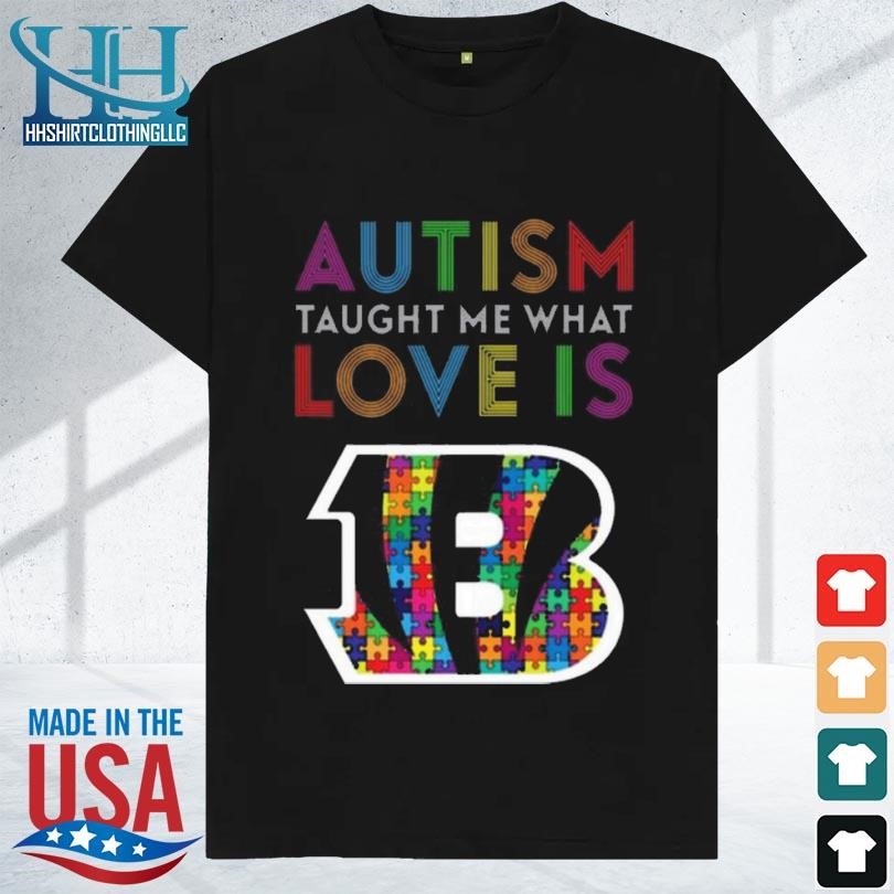 Best Cincinnati bengals autism taught me what love is shirt