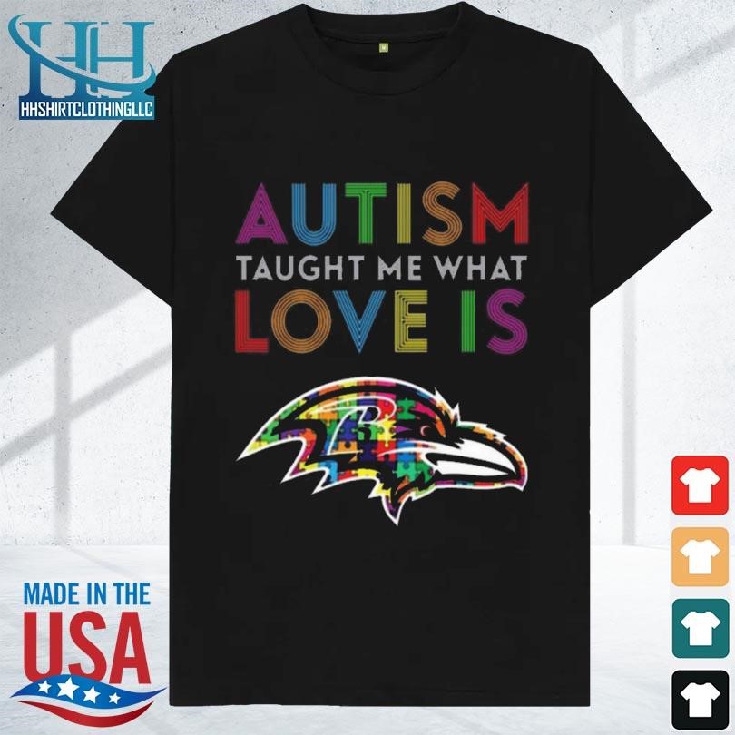 Nice Baltimore ravens autism taught me what love is shirt