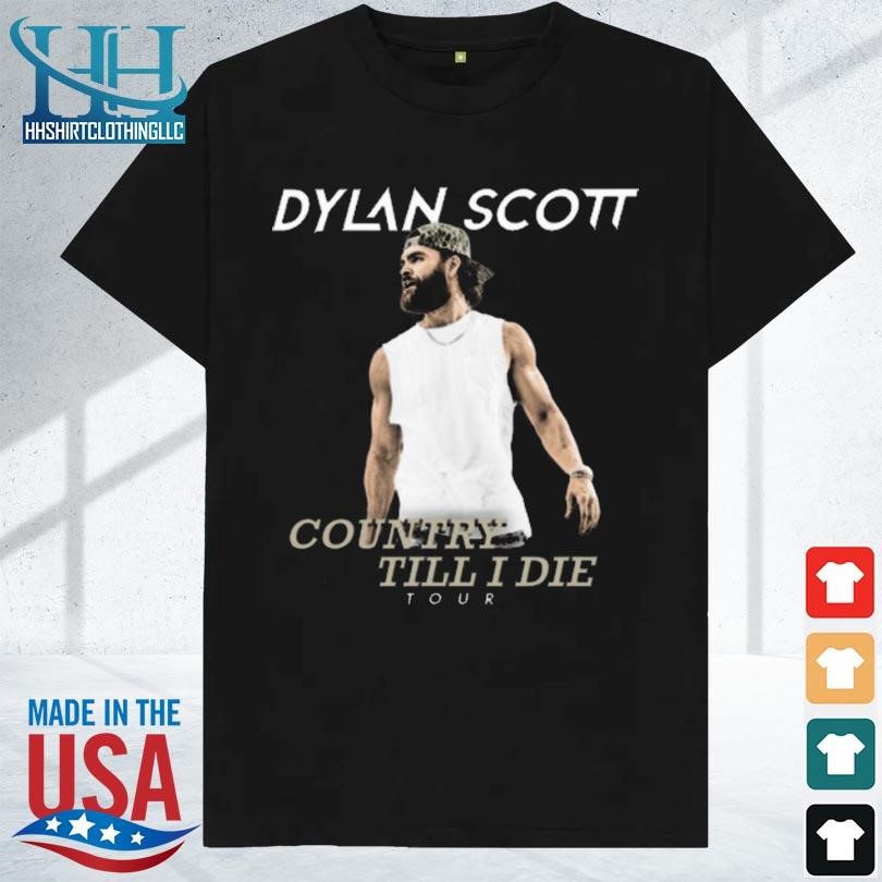 Awesome Dylan scott country till I die tour shirt